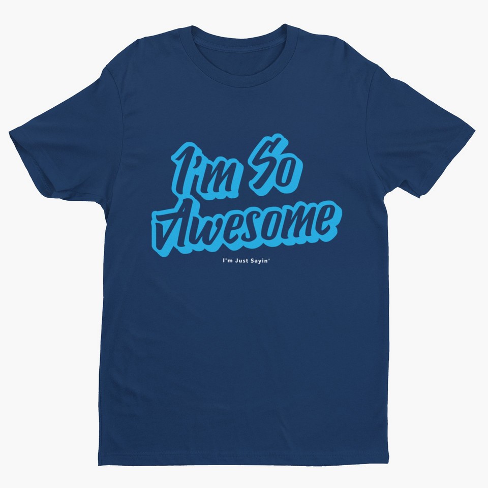 I’m So Awesome, Blue Text (Version 2) T-Shirt Inspirational Men's T-Shirts 6 I’m So Awesome, Blue Text (Version 2) T-Shirt Men's T-Shirts Inspirational 6