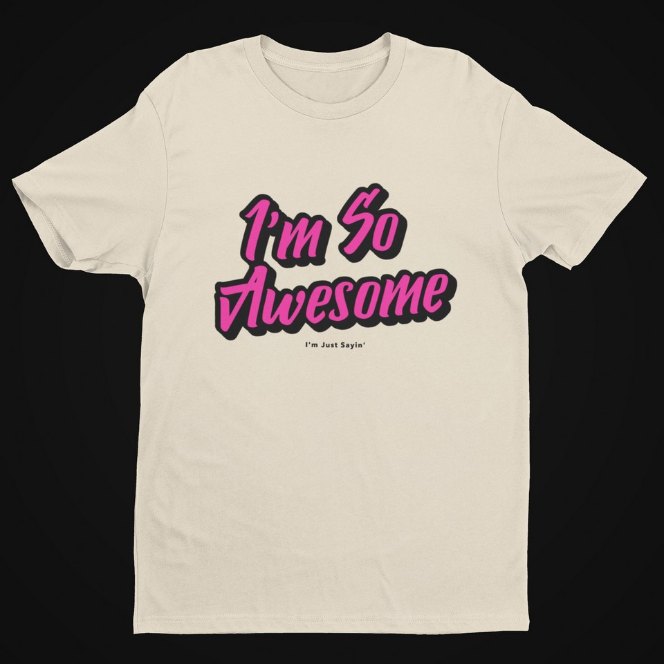 I’m So Awesome, Pink Text (Version 1) T-Shirt Inspirational Men's T-Shirts 4 I’m So Awesome, Pink Text (Version 1) T-Shirt Men's T-Shirts Inspirational 4