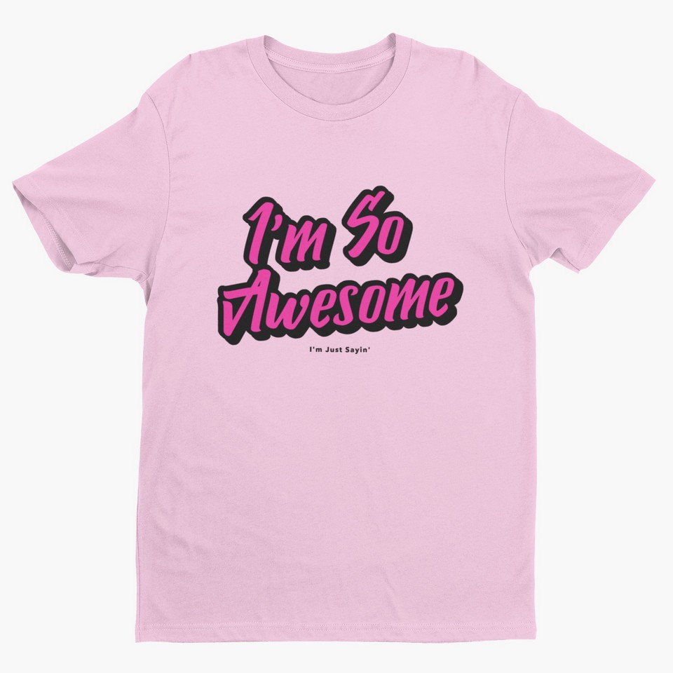 I’m So Awesome, Pink Text (Version 1) T-Shirt Inspirational Men's T-Shirts 6 I’m So Awesome, Pink Text (Version 1) T-Shirt Men's T-Shirts Inspirational 6