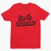 I'm So Awesome, Black Text T-Shirt - Image 13