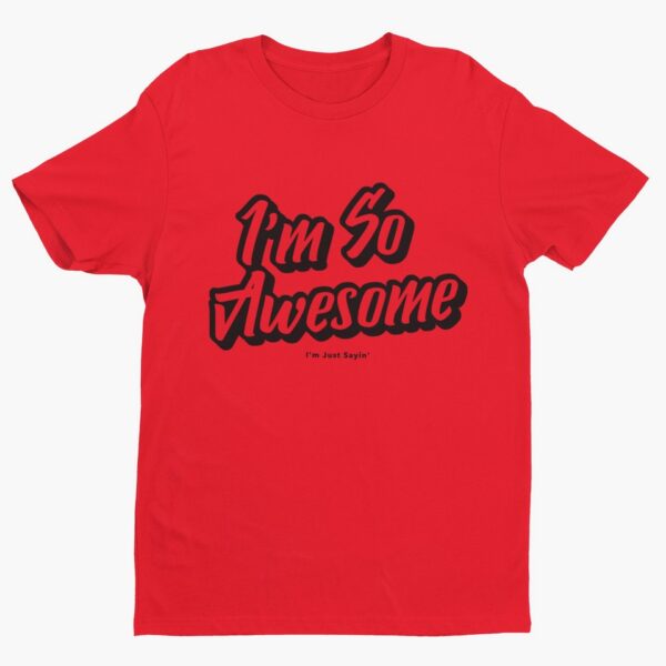 I’m So Awesome, Black Text T-Shirt Men's T-Shirts Inspirational 14