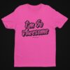 I'm So Awesome, Black Text T-Shirt - Image 15