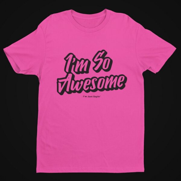 I’m So Awesome, Black Text T-Shirt Men's T-Shirts Inspirational 16