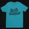 I'm So Awesome, Black Text T-Shirt - Image 19