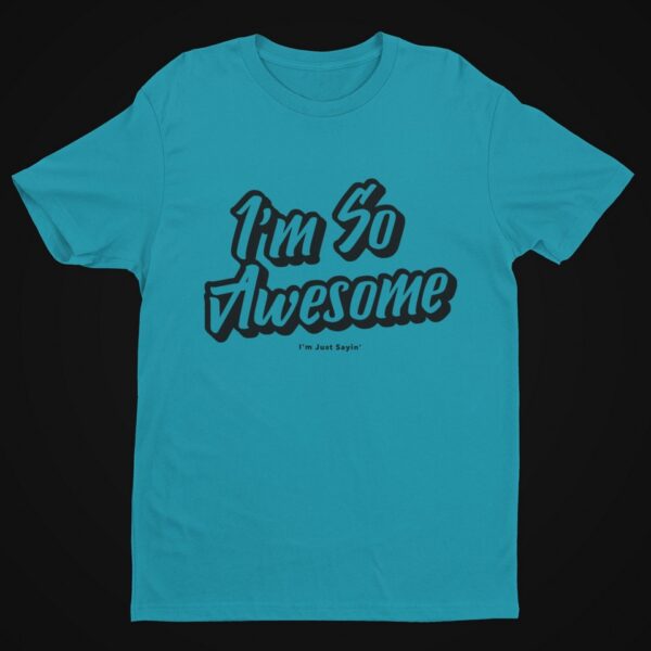 I’m So Awesome, Black Text T-Shirt Men's T-Shirts Inspirational 20