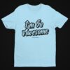 I'm So Awesome, Black Text T-Shirt - Image 20
