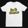 I'm So Awesome, Yellow Text (Version 1) T-Shirt