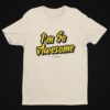 I'm So Awesome, Yellow Text (Version 1) T-Shirt - Image 4