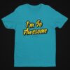 I'm So Awesome, Yellow Text (Version 1) T-Shirt - Image 5